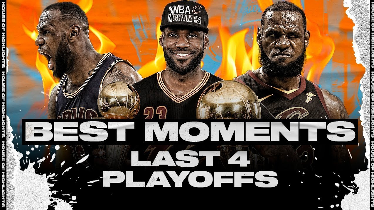 勒布朗·詹姆斯(LeBron James)最后四个季后赛最值得纪念的时刻
